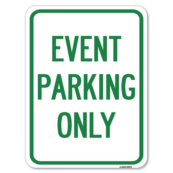Event Parking Only Heavy-Gauge Aluminum Rust Proof Parking Sign, 18" x 24", A-1824-24075